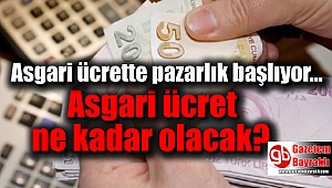 Asgari ücrette pazarlık başlıyor: Asgari ücret ne kadar olacak