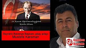 Bayraklı Belediye Başkanı aday adayı Mustafa Karaman'dan Öğretmenler Günü mesajı