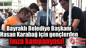 Bayraklı Belediye Başkanı Hasan Karabağ için imza kampanyası