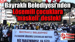 Bayraklı Belediyesi'nden Lösemili çocuklara 'maskeli' destek