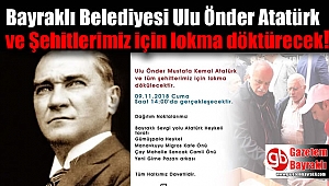 Bayraklı Belediyesi Ulu Önder Atatürk ve Şehitlerimiz için lokma döktürecek