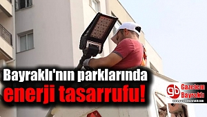 Bayraklı'nın parklarında enerji tasarrufu