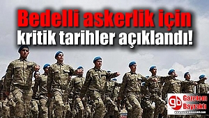 Bedelli askerlik için kritik tarihler açıklandı