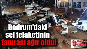 Bodrum'daki sel felaketinin faturası ağır oldu