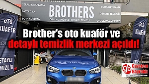 Brother's oto kuaför ve detaylı temizlik merkezi açıldı