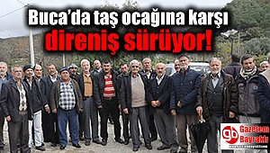 Buca’da taş ocağına karşı direniş sürüyor