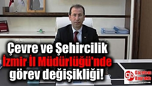 Çevre ve Şehircilik İzmir İl Müdürlüğü'nde görev değişikliği