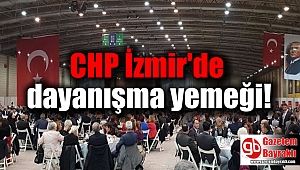 CHP İzmir'de dayanışma yemeği