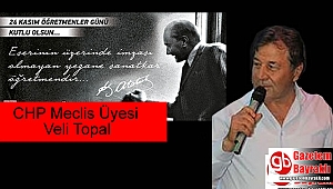 CHP Meclis Üyesi Veli Topal'dan Öğretmenler Günü mesajı