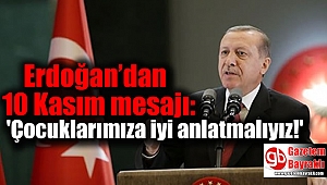 Cumhurbaşkanı Erdoğan’dan 10 Kasım mesajı: 'Çocuklarımıza iyi anlatmalıyız'