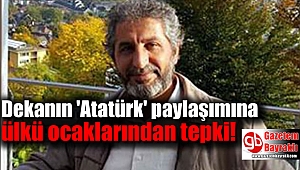 Dekanın 'Atatürk' paylaşımına ülkü ocaklarından tepki
