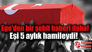 Ege'den bir şehit haberi daha: Eşi 5 aylık hamileydi