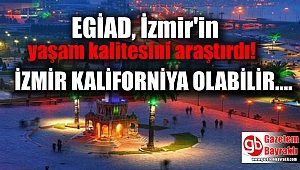 EGİAD, İzmir'in yaşam kalitesini araştırdı