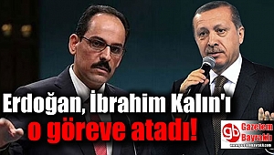 Erdoğan, İbrahim Kalın'ı o göreve atadı