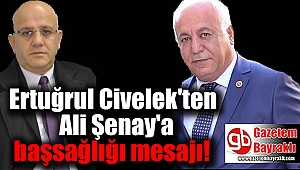 Ertuğrul Civelek'ten Ali Şenay'a başsağlığı mesajı