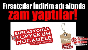 Fırsatçılar indirim adı altında zam yaptılar