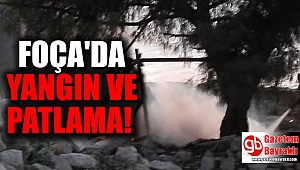Foça'da patlama ve yangın