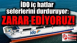 İDO iç hatlar seferlerini durduruyor: Zarar ediyoruz