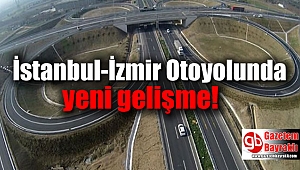 İstanbul-İzmir Otoyolunda yeni gelişme
