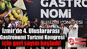 İzmir'de 4. Uluslararası Gastronomi Turizmi Kongresi için geri sayım başladı
