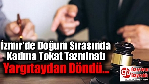 İzmir'de Doğum Sırasında Kadına Tokat Tazminatı Yargıtaydan Döndü