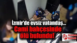 İzmir'de evsiz vatandaş cami bahçesinde ölü bulundu