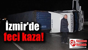 İzmir'de feci kaza