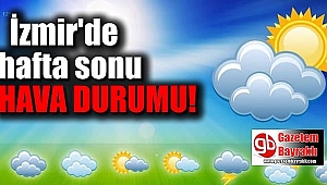 İzmir'de hafta sonu hava nasıl olacak