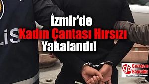 İzmir'de Kadın Çantası Hırsızı Yakalandı
