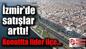 İzmir'de konut satışları arttı