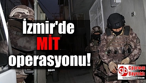 İzmir'de MİT operasyonu