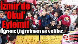 İzmir'de okullarının yıkılmasını istemeyen öğrenci , öğretmen ve velilerden eylem