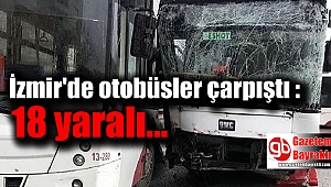 İzmir'de otobüsler çarpıştı : 18 yaralı