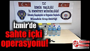 İzmir'de sahte içki operasyonu