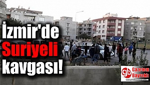 İzmir'de Suriyelilerin kavgası