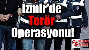 İzmir'de Terör Operasyonu