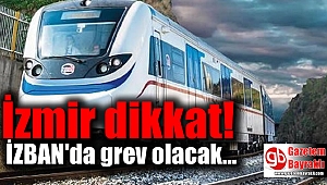 İzmir dikkat İZBAN'da grev olacak