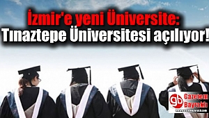 İzmir'e yeni Üniversite: Tınaztepe Üniversitesi açılıyor