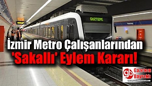 İzmir Metro Çalışanlarından 'Sakallı' Eylem Kararı