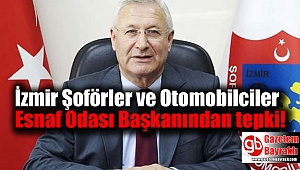 İzmir Şoförler ve Otomobilciler Esnaf Odası Başkanından tepki