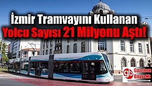 İzmir Tramvayını Kullanan Yolcu Sayısı 21 Milyonu Aştı