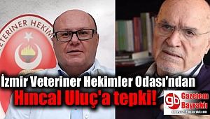 İzmir Veteriner Hekimler Odası'ndan Hıncal Uluç'a tepki