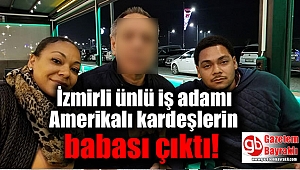 İzmirli ünlü iş adamı Amerikalı kardeşlerin babası çıktı