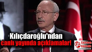 Kılıçdaroğlu'ndan canlı yayında açıklamalar