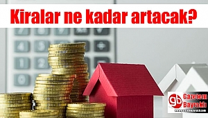 Kiralar ne kadar artacak