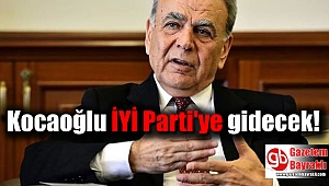 Kocaoğlu İYİ Parti'ye gidecek