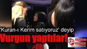 'Kuran-ı Kerim satıyoruz' deyip Vurgun yaptılar
