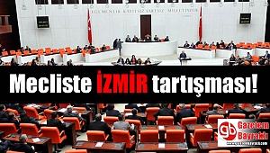 Meclis'te İzmir tartışması