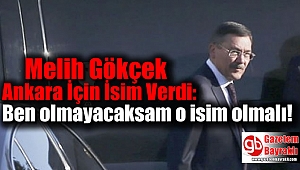Melih Gökçek Ankara İçin İsim Verdi: Ben olmayacaksam o isim olmalı