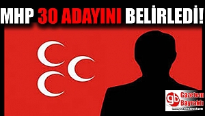 MHP 30 adayını belirledi